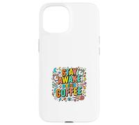 Carcasa para iPhone 15 Diseño Colorido de Estilo de Vida Stay Awake Drink Coffee