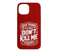 Carcasa para iPhone 15 Divertida Camiseta de Entrenamiento Dear Trainer Please Don't Kill Me Today