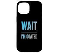 Carcasa para iPhone 15 Divertido diseño de Texto de Wait I'm Goated Funny Goated Significado