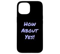 Carcasa para iPhone 15 Divertido Humor Texto Divertido para La Gente Gracioso Di Sí Qué Tal Sí