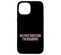 Carcasa para iPhone 15 Do Not Disturb I'm Reading Book Lover Bookworm Reader