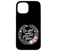 Carcasa para iPhone 15 Do What Makes Your Soul Shine Inspiración de luz -