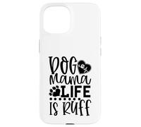 Carcasa para iPhone 15 Dog Mama La Vida es Ruff Dog Mama La Vida es Ruff Dog Mama