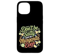 Carcasa para iPhone 15 Don't Be Salty Said No Margarita Ever Tequila Lover |-
