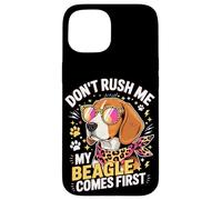 Carcasa para iPhone 15 Don't Rush Me My Beagle Comes First Dog Lover