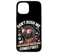 Carcasa para iPhone 15 Don't Rush Me My Portuguese Water Dog Comes First