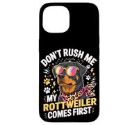 Carcasa para iPhone 15 Don't Rush Me My Rottweiler Comes First