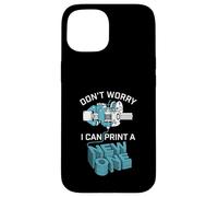 Carcasa para iPhone 15 Don't Worry I Can Make A New One Funny 3D Printing Design