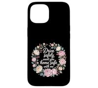 Carcasa para iPhone 15 Drive Safely Want You Home Safe with Me Caution Driving -