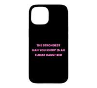 Carcasa para iPhone 15 El Hombre más Fuerte Que conoces es una Hija Mayor