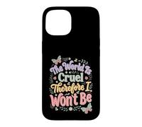 Carcasa para iPhone 15 El Mundo es Cruel por lo Tanto no seré