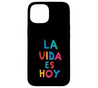 Carcasa para iPhone 15 El Vivir es Hoy, Vive el Momento Presente