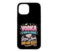 Carcasa para iPhone 15 El Vodka Ahora está a Cargo Buena Suerte y Que Dios los Bendiga