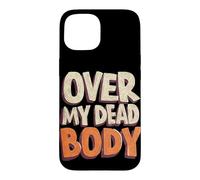 Carcasa para iPhone 15 Emblema de discurso Divertido sobre mi Cuerpo Muerto