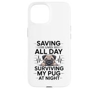 Carcasa para iPhone 15 Enfermera Divertida salvando Vidas Todo el día sobreviviendo a mi Pug por la Noche
