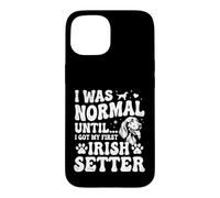 Carcasa para iPhone 15 Era Normal hasta Que conseguí mi Primer Setter irlandés - Setter Rojo