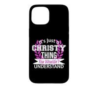 Carcasa para iPhone 15 Es Solo Christy Thing You Wouldn't Understand Funny Name