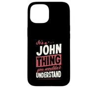 Carcasa para iPhone 15 Es una Cosa de John Que no entenderías el Nombre