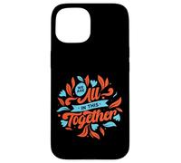 Carcasa para iPhone 15 Estamos Todos Juntos en Esto: Diseña una Unidad inspiradora