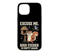 Carcasa para iPhone 15 Excuse Me Bird Feeder Is Empty Again
