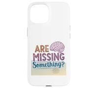 Carcasa para iPhone 15 Faltan Algo sarcástico Cerebro