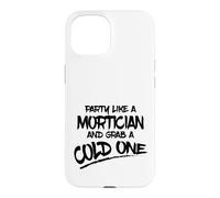 Carcasa para iPhone 15 Fiesta como Mortician Agarra Frío Un Morticiano Sarcástico