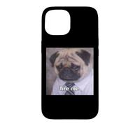 Carcasa para iPhone 15 "Fire Me Perro Pug con Trabajo Divertido Meme Borroso
