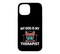 Carcasa para iPhone 15 French Bulldog My Dog Is My Therapist