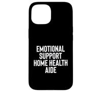 Carcasa para iPhone 15 Fun Emotional Support Home Health Aide Therapy Joke