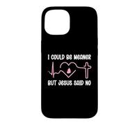 Carcasa para iPhone 15 Funny Christian Mom God I Could Be Meaner But Jesus Says No