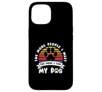 Carcasa para iPhone 15 Funny Dog Cuantas más Personas conozco más me Gusta mi Perro