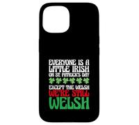 Carcasa para iPhone 15 Funny Everyone Is A Little Irish On St Patrick's Day Welsh