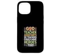 Carcasa para iPhone 15 Funny God Made Teacher Assistants Heroes Diciendo