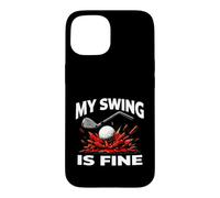 Carcasa para iPhone 15 Funny Golfer My Swing Is Fine Sarcastic Golf Joke
