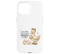 Carcasa para iPhone 15 Funny Mom Just a Mom Trying to Keep Her Ducks Humor