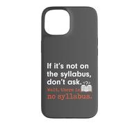 Carcasa para iPhone 15 Funny No Syllabus Teacher Professor College Humorous Graphic