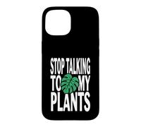 Carcasa para iPhone 15 Funny Plant Lover Stop Talking To My Plants Monstera Design