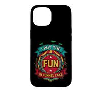 Carcasa para iPhone 15 Funny Put The Fun Funnel Cake Diciendo Sarcástico