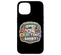 Carcasa para iPhone 15 Funny Quilter Lover Cita Diciendo Frase This Is My Quilting