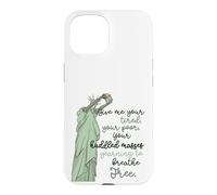 Carcasa para iPhone 15 Give Me Your Tired Huddled Masses Statue of Liberty Freedom