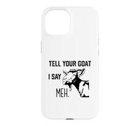 Carcasa para iPhone 15 Gracioso Dile a tu Cabra yo Digo Meh