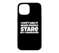 Carcasa para iPhone 15 Gracioso No Me Gusta Cuando La Gente Mira Broma
