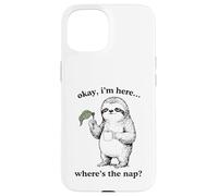 Carcasa para iPhone 15 Gracioso Perezoso Okay I'm Here Where's The Nap Gráfico