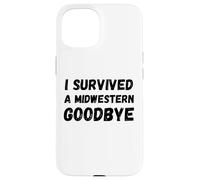 Carcasa para iPhone 15 Gracioso sobreviví a un adiós del Medio Oeste Medio Oeste Diciendo Humor