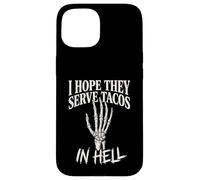 Carcasa para iPhone 15 Gráfico Divertido de Mano de Esqueleto con Texto en inglés I Hope They Serve Tacos In Hell
