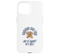 Carcasa para iPhone 15 Hammer & Saw Do It Right Do It Well (Funny Handyman Diching)
