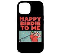 Carcasa para iPhone 15 Happy Birdie To Me - Jugador de Golf, Fiesta de cumpleaños, Golf