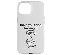 Carcasa para iPhone 15 Have You Tried Turning It Off and On Again Sign,IT Dept Tech