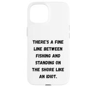 Carcasa para iPhone 15 Hay una Fina línea Entre la Pesca y Estar de pie en la Orilla