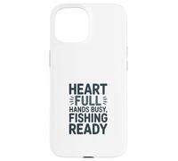 Carcasa para iPhone 15 Heart Full Hands Busy Fishing Ready Angler Cita